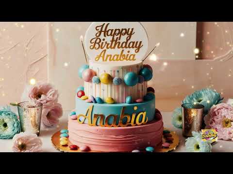 Birthday Song Name Anabia "Celebrating a Special Day: Happy Birthday, Anabia!"