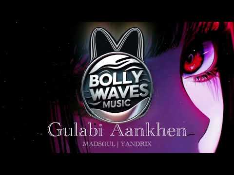 Gulabi Aankhen ( MADSOUL & YANDRIX REMIX )