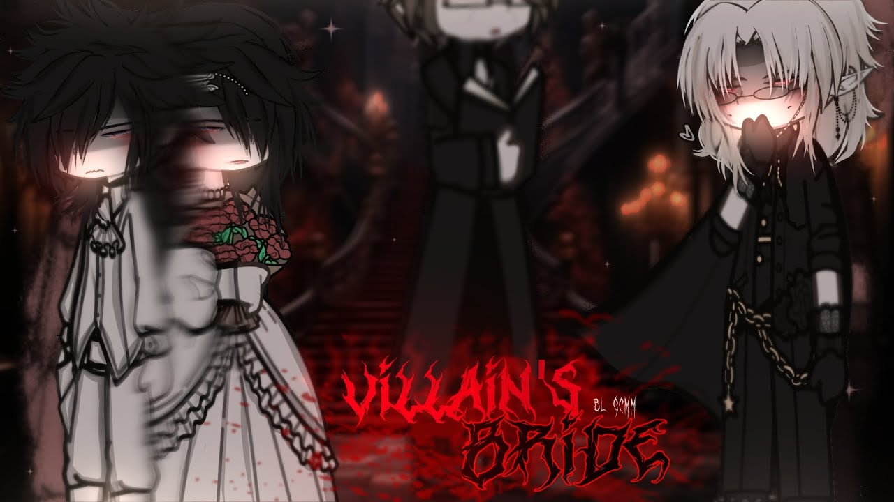 || ★` VILLAIN'S BRIDE ★` [gacha gay/bl gcmm] || 99k special! ||