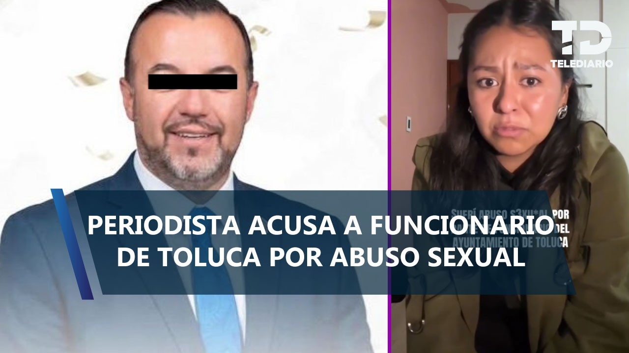Periodista denuncia a funcionario de Toluca por abuso sexual; acusado lo niega