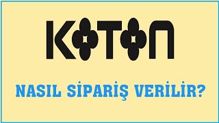 Koton Nasıl Sipariş Verilir? Sipariş Oluşturma