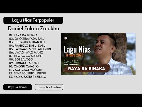 RAYA BA BINAKA - Daniel Folala Zalukhu || KUMPULAN LAGU NIAS TERBARU | LAGU NIAS VIRAL TERBARU 2025