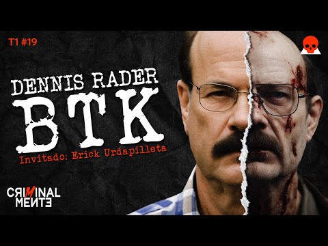DENNIS RADER: BTK | Invitado: Erick Urdapilleta - T1 E019