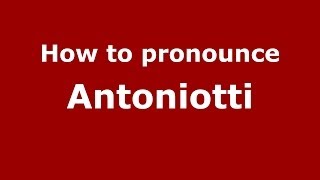 How to pronounce Antoniotti