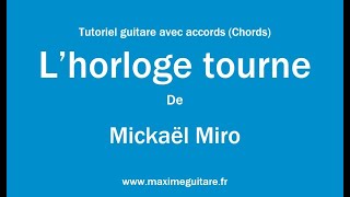 L'horloge tourne (Mickaël Miro) - Tutoriel guitare avec accords et partition en description (Chords)