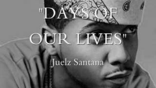 Juelz Santana &quot;Days of Our Lives&quot;