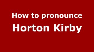 How to pronounce Horton Kirby