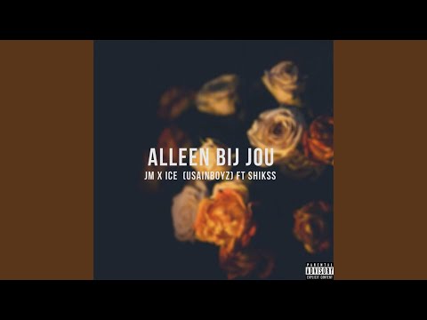 Alleen Bij Jou (feat. ICE, Shikss & UsainBoyz)
