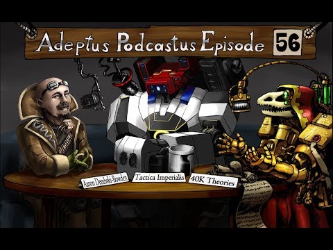 Adeptus Podcastus - A Warhammer 40K Podcast - Episode 56 ft. Aaron Dembski-Bowden