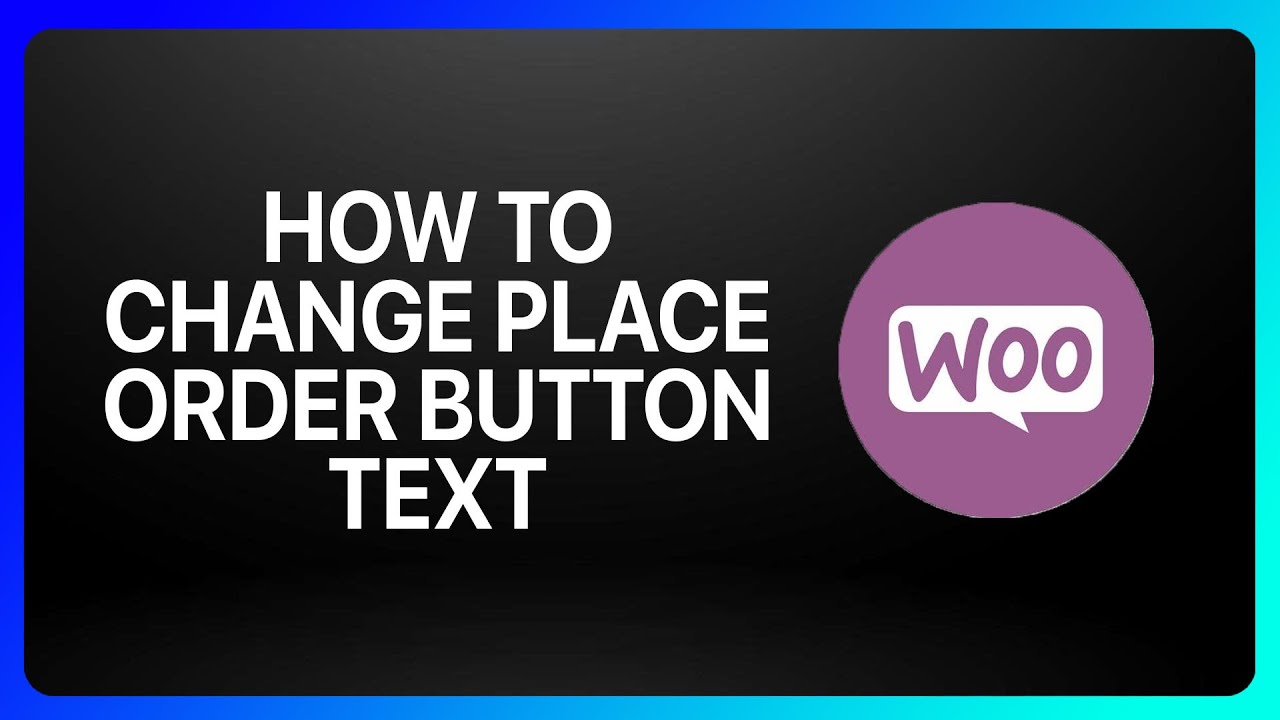 How To Change Place Order Button Text In WooCommerce Tutorial