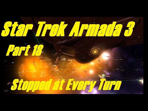 Star Trek Armada 3: Part 18 - Stopped at Every Turn