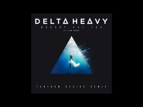 Delta Heavy - Nobody But You (feat. Jem Cooke) (Tantrum Desire Remix)