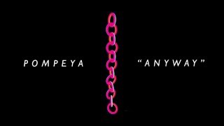 Pompeya - Anyway [Audio Stream]