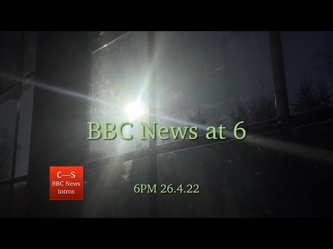 BBC News at Six intro 6pm 26.4.22