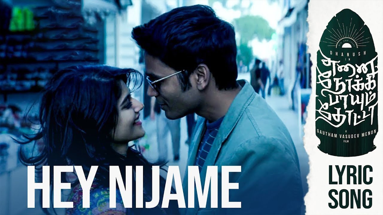Hey Nijame Lyrics  | Ennai Noki Paayum Thota | Dhanush | Bombay Jayashri | Darbuka Siva