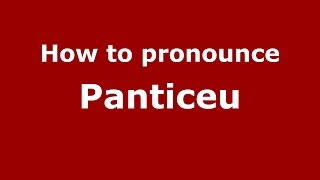 How to pronounce Panticeu
