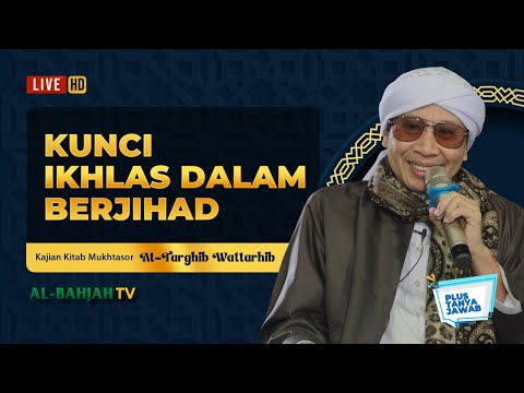 Terungkap! Rahasia Niat Ikhlas dalam Jihad yang Jarang Diketahui! | Attarghib Wattarhib | Buya Yahya