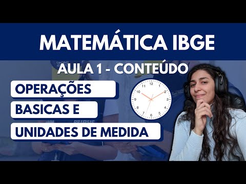 MATEMÁTICA PARA RECENSEADOR (IBGE) - AULA 1 - OPERAÇÕES BÁSICAS E UNIDADES DE MEDIDA