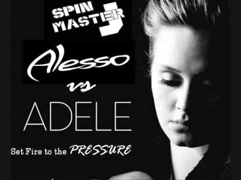 Set Fire to the Pressure (Spin Master J Mashup) ft Adele & Alesso