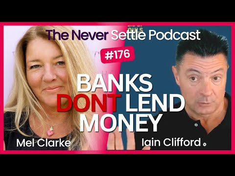 Banks DON'T Lend Money with Iain Clifford on The Never Settle Podcast