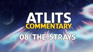 ATLITS Commentary - 08 The Strays