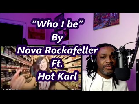 Nova Rockafeller Ft. Hot Karl - Who I Be | MY REACTION |