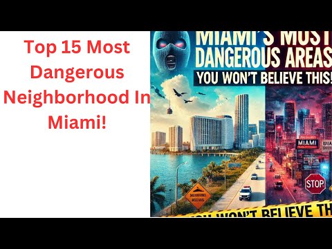 "The 15 Most Dangerous Neighborhoods in Miami: Shocking Truths Revealed!"