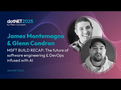 The future of software engineering & DevOps infused with AI | James Montemagno & Glenn Condron