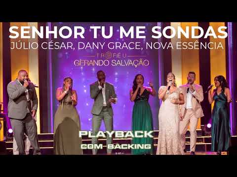 Júlio César, Dany Grace, Nova Essência - Senhor Tu me Sondas  (Playback com Backing)