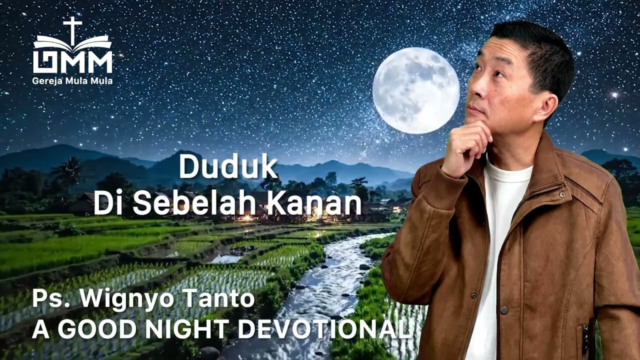 a Good Night Devotional | Duduk Di Sebelah Kanan | Ps. Wignyo Tanto