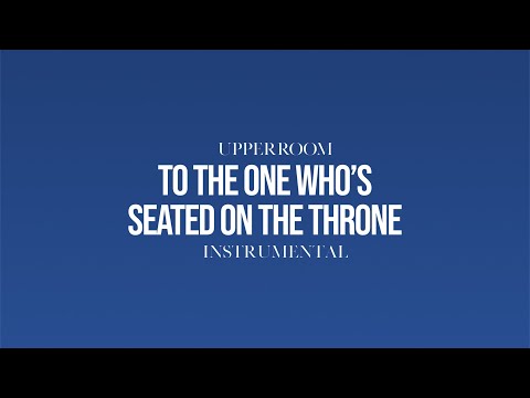 Upper Room - To The One Who’s Seated On The Throne - Instrumental Track (w. Background Vocals)