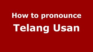 How to pronounce Telang Usan