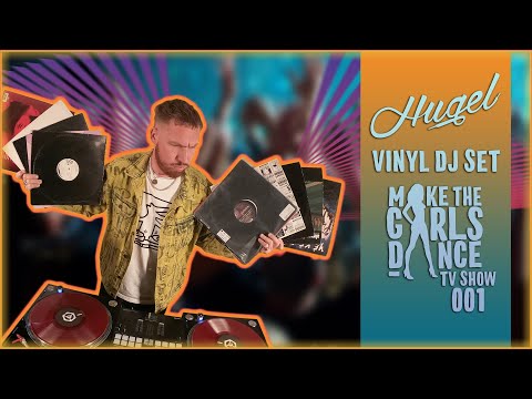 HUGEL - Vinyl Dj Set - MAKE THE GIRLS DANCE TV SHOW 001 💃🏼