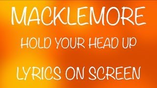 MACKLEMORE - hold your head up - lyrics on screen