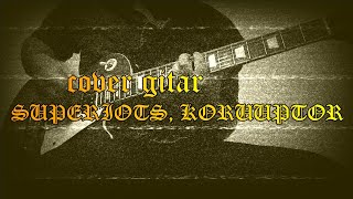 Download lagu Cover gitar ||• SUPERIOTS • KORUPTOR mp3