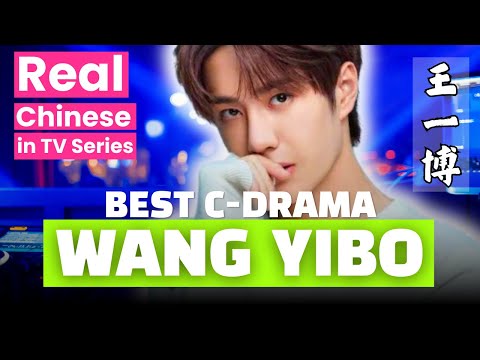 Learn Chinese with Wang Yibo (王一博) - BEST Chinese TV Series For Mandarin Learners