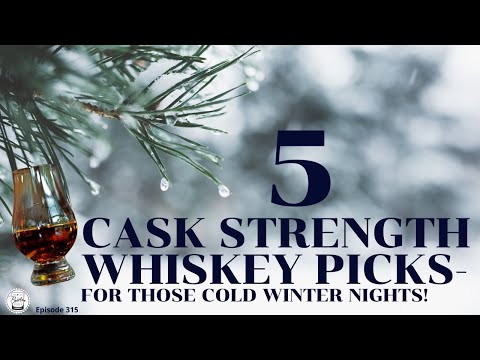 Episode 315: 5 Cask Strength Whiskies - I'm Currently Sipping!!