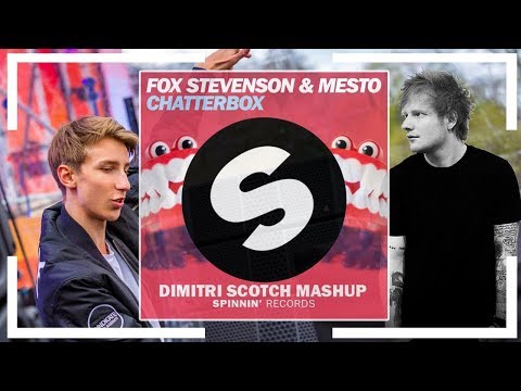 Fox Stevenson & Mesto ft. Ed Sheeran - Chatterbox (Dimitri Scotch Mashup)