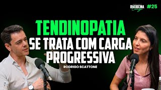 Tendinopatia se trata com carga progressiva Rodrigo Scattone | Raciocina Comigo Podcast #25