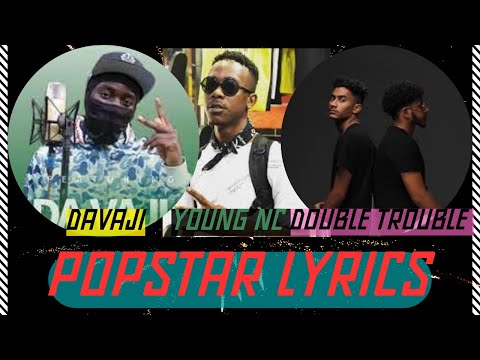 DAVAJI - POPSTAR LYRICS FT YOUNG NC & DOUBLE TROUBLE
