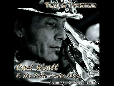 Carl Wyatt & The Delta Voodoo Kings - Help Me Blow Them Blues Away