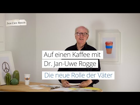 Die neue Rolle der Väter - Auf einen Kaffee mit Dr. Jan-Uwe Rogge - Livestream