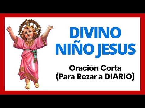 🙏 Oración Corta, al DIVINO NIÑO JESUS para rezar Todos los Días (Audio y Textos en Español) 🙏