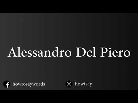 How To Pronounce Alessandro Del Piero