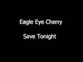 Eagle Eye Cherry - Save Tonight 