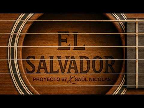 PROYECTO 67 x SAÚL NICOLAS - EL SALVADOR (VIDEO OFICIAL)