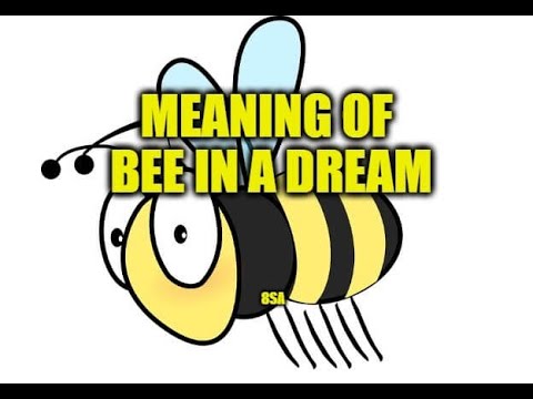 Meaning of Dreams About Bees, Bee Sting - Bee Dream Interpretations