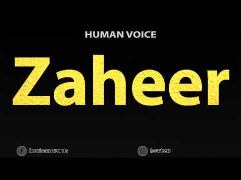 How To Pronounce Zaheer