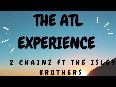 2 Chainz ft The Isley brothers - The ATL EXPERIENCE official lyrics