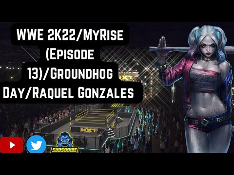WWE 2K22 MyRise (Episode 13) Groundhog Day Featuring Raquel Gonzales #wwe #wwe2k22 #youtubegaming